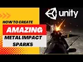 How to make badass metal impact sparks Unity Tutorial