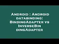 Android Android databinding BindingAdapter vs InverseBindingAdapter