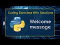 Practice Python Basic Exercises for Beginners 001 - Welcome message