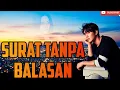 SURAT TANPA BALASAN - LAGU POP SLOW ROCK MELAYU PALING SEDIH MENYAYAT HATI TERBARU 2025 🔥💔