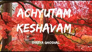 shreya ghoshal achyutam keshavam best krishna bhajan