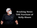 In THE News BREAKING NEWS Kelly-Moore Acquired