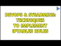 DevOps SysAdmins Techniques to implement iptables rules