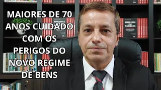 Maiores de 70 anos: Cuidado com os perigos do novo regime de bens