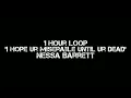 Nessa Barrett - 'i hope ur miserable until ur dead' (1 Hour Loop)