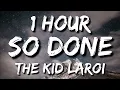 Download Lagu The Kid LAROI - So Done (Lyrics) 🎵1 Hour