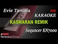 EVIE TAMALA - KASMARAN REMIK || KARAOKE KN7000
