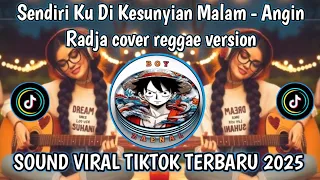 sendiri ku di kesunyian malam angin radja cover reggae version viral tiktok terbaru