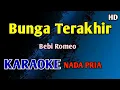 Lagu BUNGA TERAKHIR - Karaoke Nada Pria Cowok (Bebi Romeo) 