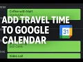 Add Travel Time to Google Calendar Automatically