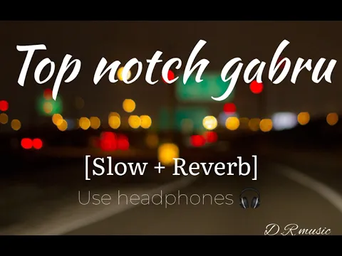 Download MP3 Top notch gabru slow + reverb 🤘