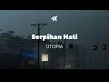 Utopia - Serpihan Hati (Lirik)