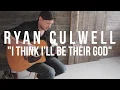 Acoustic Nation Presents: Ryan Culwell "I Think I'll Be Their God" Live