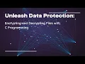 Unleash Data Protection Encrypting and Decrypting with C Programming