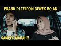 PRANK PACAR DI TELPON CEWEK BO AN | SAMPEK MARAH