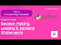 Day 4 - Decision Making Looping Jumping Statements