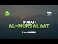 Surah Al Mursalaat - Salah Mussaly صلاح مصلي | Tadabbur Daily