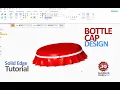 Solid Edge Tutorial to design Bottle Cap Design a Bottle Cap in Solid Edge Solid Edge Tutorials