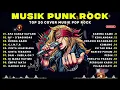 Lagu Top Hits Spotify Indonesia 2025 | Kumpulan Musik POP PUNK TERBARU 🎶 Full Album Lagu Indo Pop Punk
