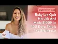 Ruby Lee Quit Her Job And Made 100K in 100 Days This is The Breakdown
