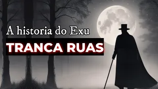 A historia do Exu TRANCA RUAS 🌑