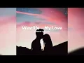 Lagu Westlife - My Love (Slowed + Reverb) #westlife #mylove