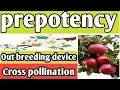 Prepotency in Biology Out breeding device or mechanism that favouring cross pollination