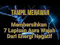 Download Lagu AMALAN MEMBERSIHKAN 7 LAPISAN AURA WAJAH DARI ENERGI NEGATIF