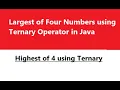 Largest of Four Numbers using Ternary Operator in Java