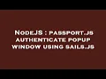 NodeJS passport js authenticate popup window using sails js