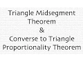 Triangle Midsegment Theorem Converse to Triangle Proportionality Theorem