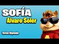 Sofía - Alvaro Soler (Version Chipmunks - Lyrics/Letra)