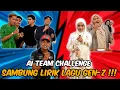 Download Lagu AI TEAM CHALLENGE SAMBUNG LIRIK LAGU GEN-Z !!! MELUR SERLAHKAN BAKAT NYANYIAN SEBENAR ???