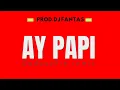 Dadouchie Ay Papi Remix prod dj fantas
