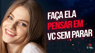 COMO FAZER ELA PENSAR EM VOCÊ SEM PARAR