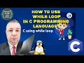 C Tutorial - 19 How to Use the While Loop in C Programming Language