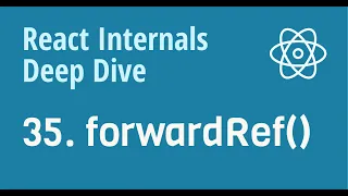 React Internals Deep Dive 35 - How forwardRef works internally in React
