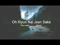 Download Lagu Oh Kiyun Nai Jaan Sake | Ninja | Slow and Reverb