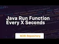 java run function every x seconds
