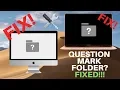 Question Mark Folder Fix in Detail - Why And How to fix on any Apple Mac