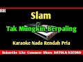 Download Lagu SLAM - Tak Mungkin Berpaling  Karaoke - Nada Rendah Pria