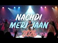 Lagu Nachdi Meri Jaan 🔥 | Latest Punjabi Song 2026 | Trending Dance Vibes