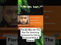 Florida Man On The Run For Unaliving Someone For Being Involved With A Woman