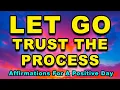 Download Lagu LET GO And Trust The Process | Everything Is Working Out | Affirmations For A Positive Day