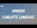 Charlotte Lawrence - Morning (Lyrics)