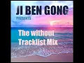 Ji Ben Gong - The Without Tracklist Mix