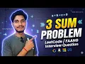 3 Sum Problem Most Asked Coding Interview Question Brute Force Optimal Solution Java