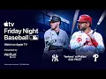 Yankees vs Phillies Friday Night Baseball on Apple TV Pregame Show First 2 Innings