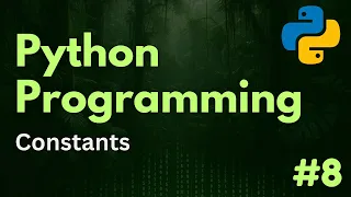 Constants Python Programming Ep 8