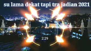 Download DJ remix terbaru#su lama dekat tapi tra jadian#2021 MP3